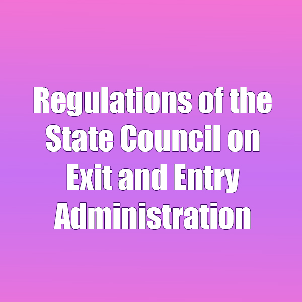 Regulations of the State Council on Exit and Entry Administration